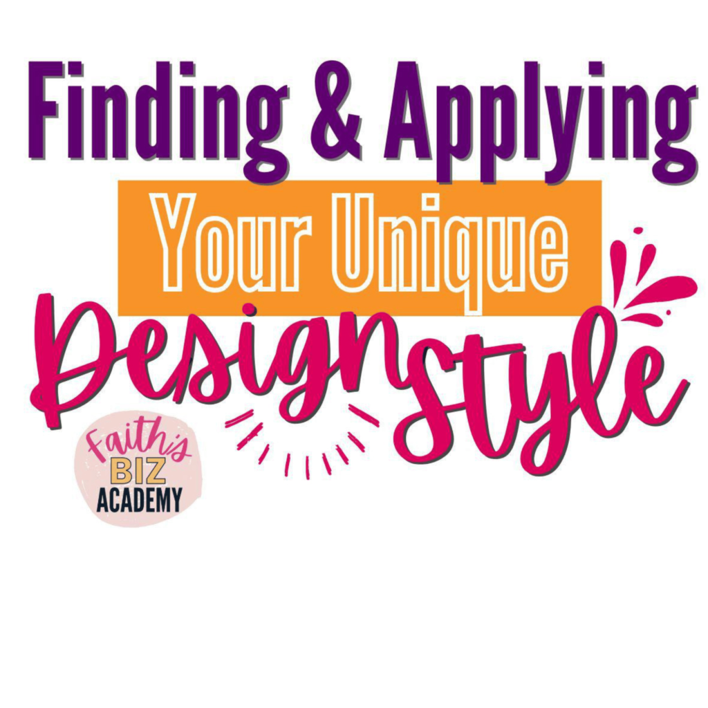 Finding & Applying Your Unique Design Style from Faith's Biz Academy