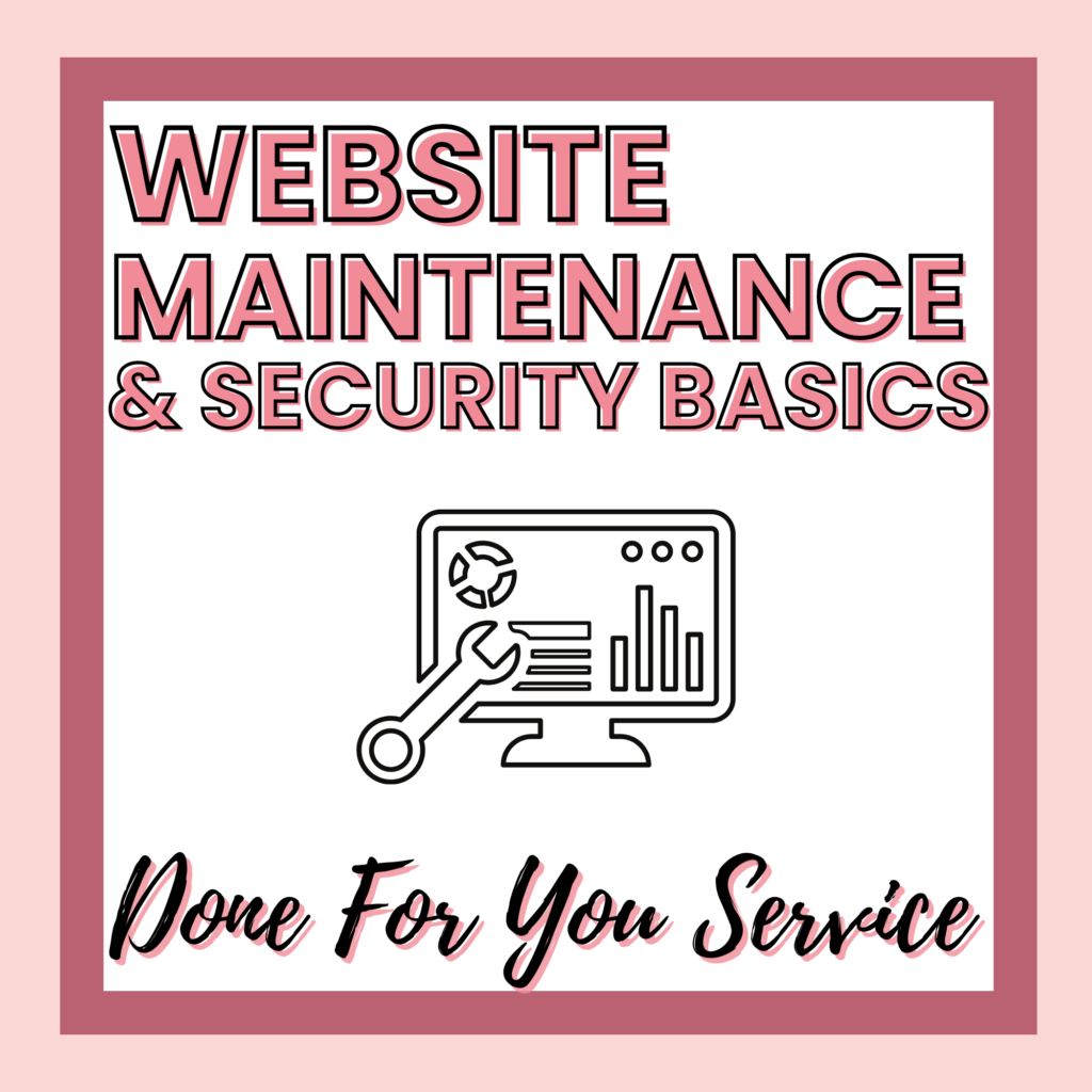 Graphic depicting "website maintenance & security basics," featuring an icon of a computer monitor and a wrench, titled "done for you service" in a pink and white frame with printable training.