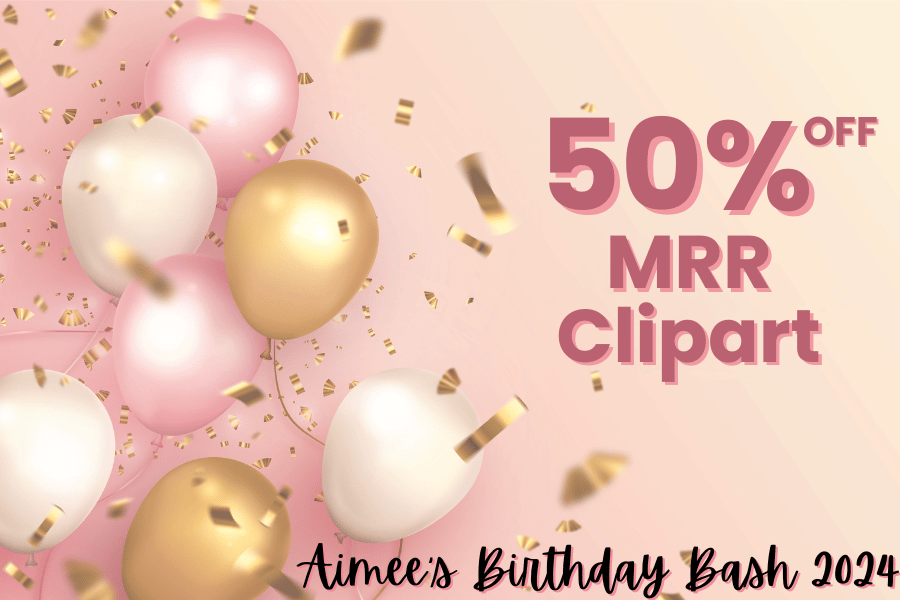 Pink and gold balloons with confetti on a pink background. Text reads: "50% OFF MRR Clipart. Aimee's Birthday Bash 2024.