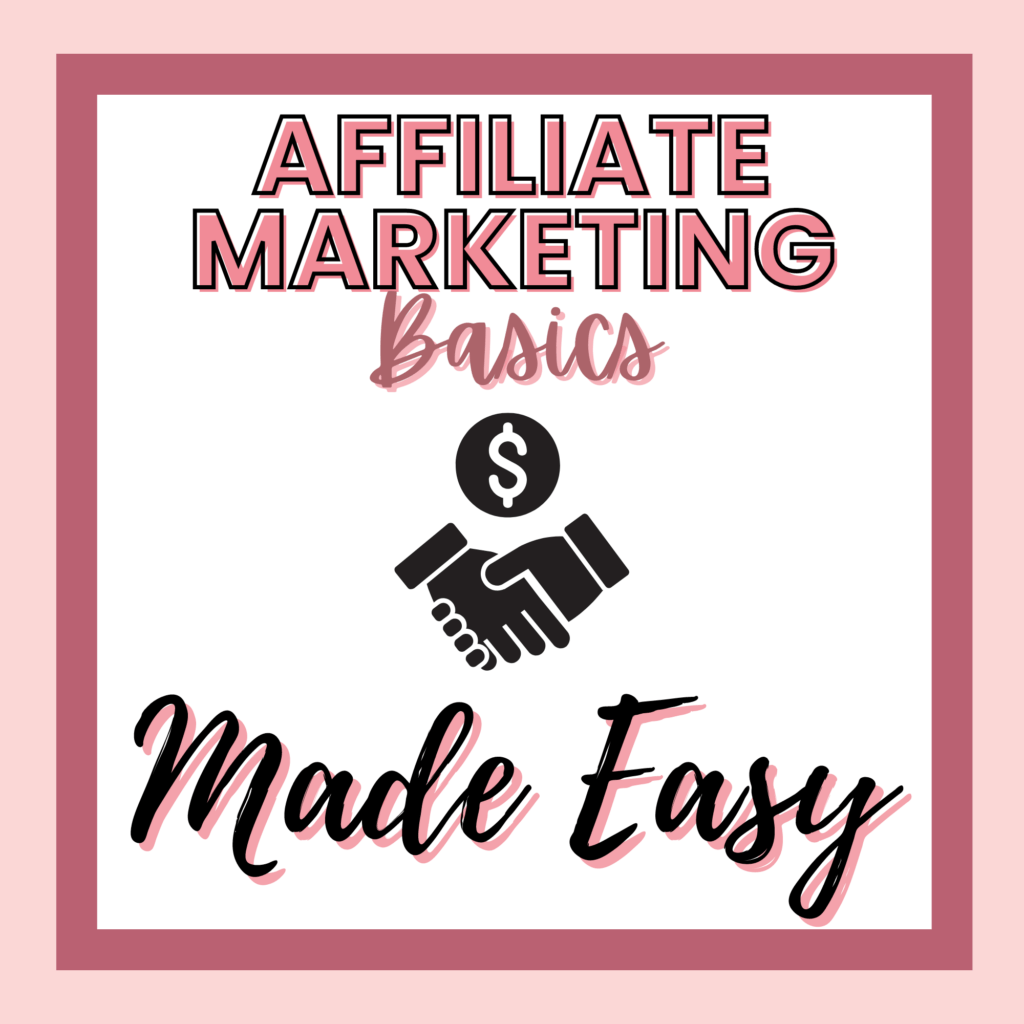 A graphic with the text "Affiliate Marketing Basics Made Easy" featuring icons of a dollar sign and a handshake in the center. The text, in pink and black on a white background with a pink border, emphasizes the ease of promoting digital products.