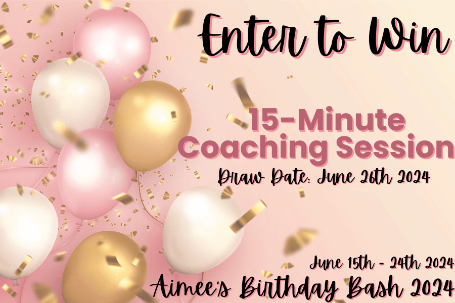 A promotional graphic with the text "Enter to Win a 15-Minute Coaching Session. Draw Date: June 26th, 2024. June 15th - 24th 2024, Aimee's Birthday Bash 2024" over a background of pink, gold, and white balloons.