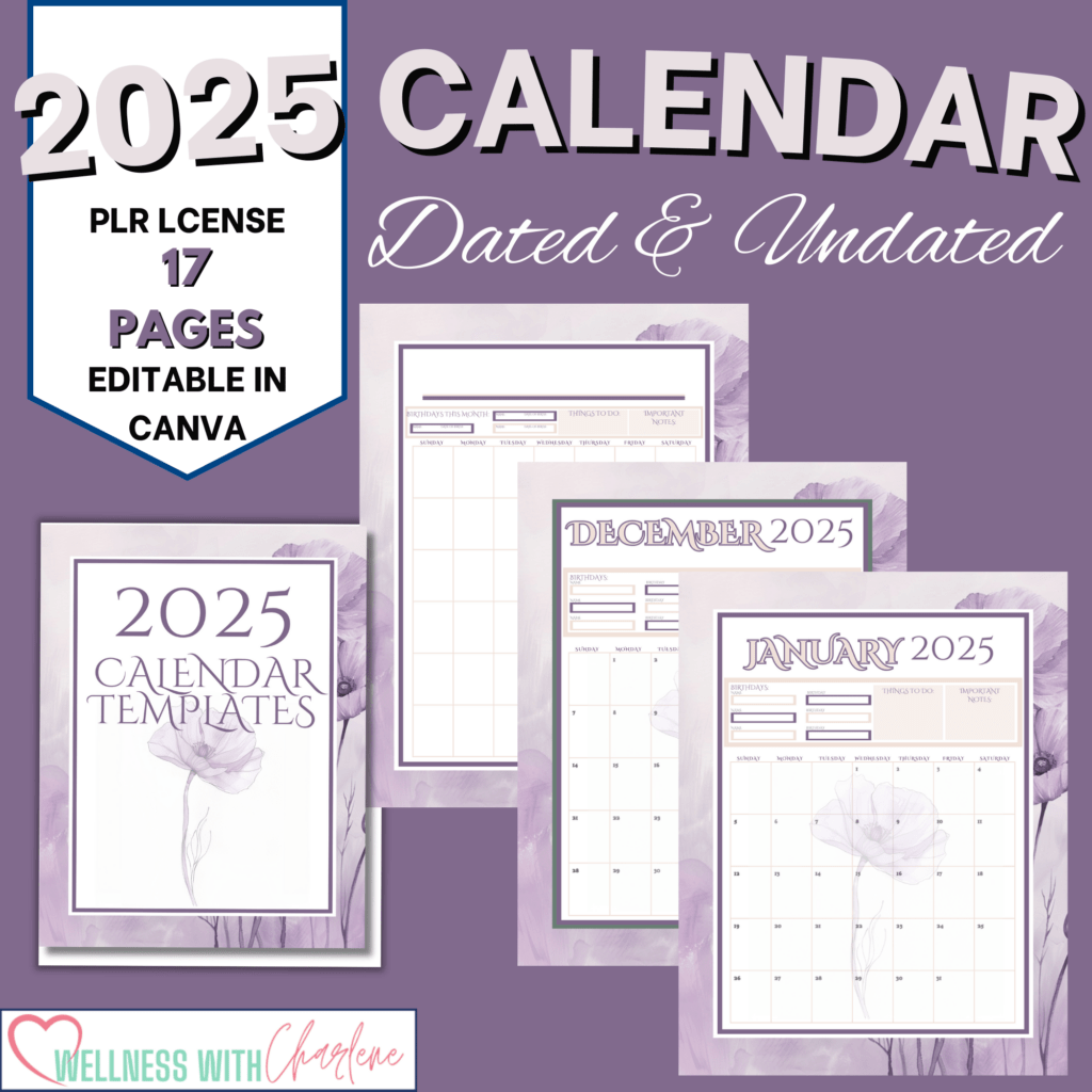 Graphic of 2025 calendar templates, dated and undated, with floral designs. Includes 17 pages, editable in Canva. Banner: "Wellness with Charlene".