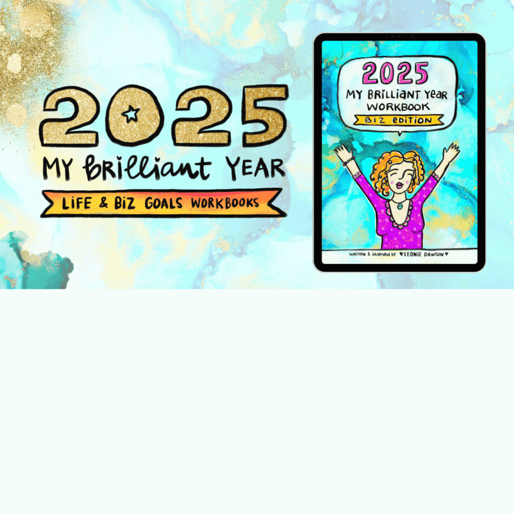 2025 MY BRILLIANT YEAR BIZ & LIFE WORKBOOKS FROM LEONIE DAWSON, only $9.95 for the digital version