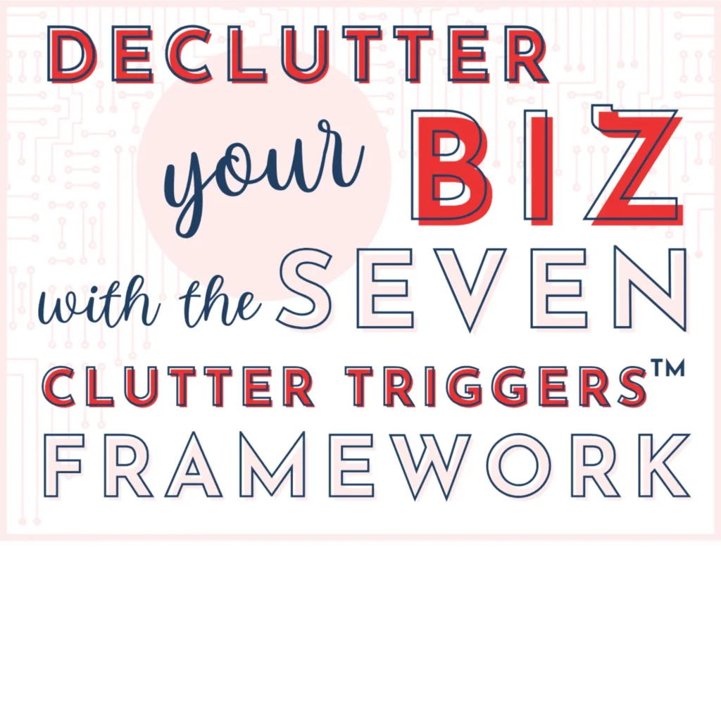 Nadia Arbach's Declutter Your Biz course - Seven Clutter Triggers Framework with live support & challenge rewards. Only $17, regular $47, use coupon code DECLUTTERJANUARY until December 31st 2024!