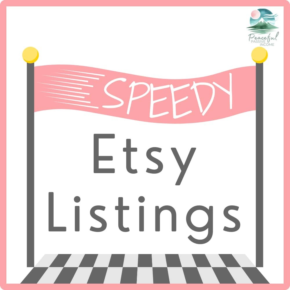 Speedy Etsy Listings from Peaceful Passive Income, only $9