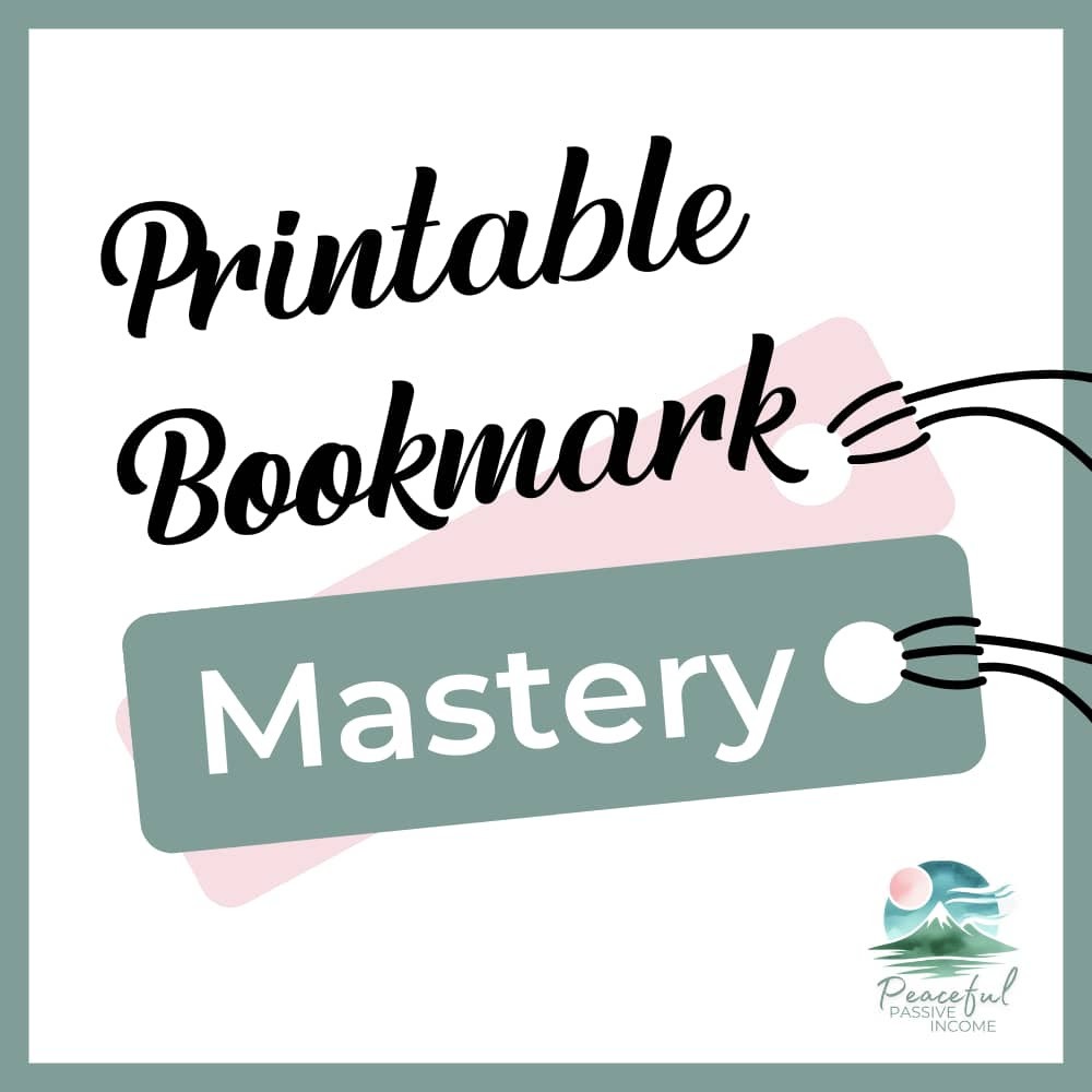 Printable Bookmark Mastery - Live Round from Peaceful Passive Income, only $37 (reg. $67) with coupon code BOOKMARKFUN until February 23rd 2025