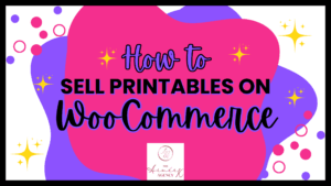 A colorful graphic with the text “How to Sell Printables on WooCommerce,” featuring abstract shapes, sparkles, and a small logo at the bottom center—perfect for illustrating Listing A Product on WooCommerce.