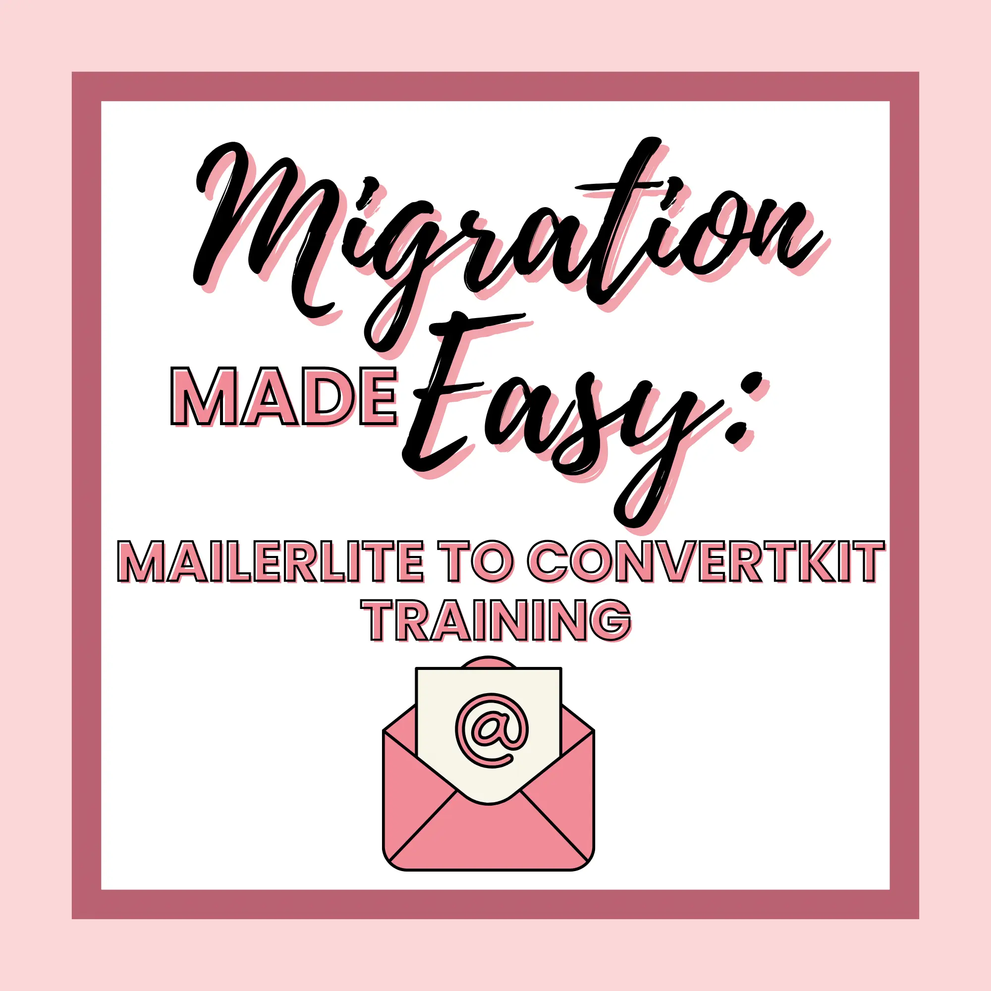 Text reads: "Migration Made Easy: MailerLite to ConvertKit Training" with an envelope icon featuring an @ symbol, set on a white background with a pink border. Exclusive Bonuses for Powerhouse Members available.