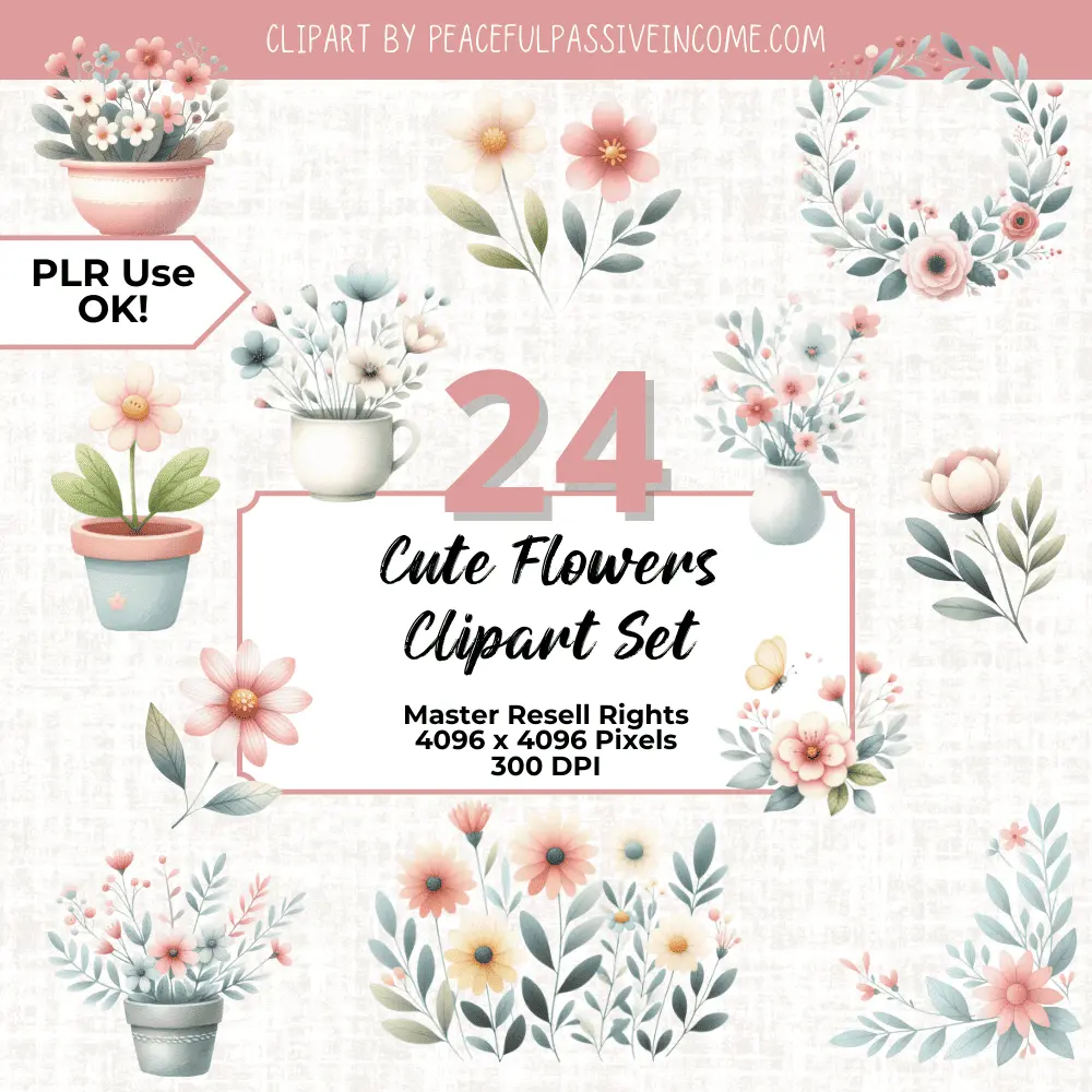 Clipart set cover featuring pastel illustrations of flowers in pots and wreaths, with text stating "24 Cute Flowers Clipart Set," details about resell rights and image resolution—part of the PLR Powerhouse Bundle you won’t want to miss!.