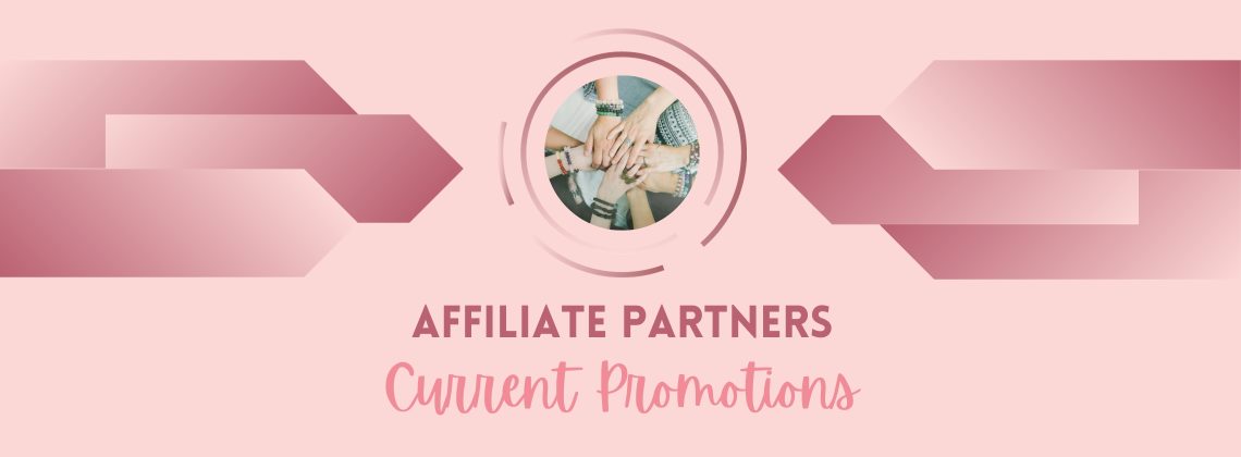 Affiliate Partners- Current Promotions