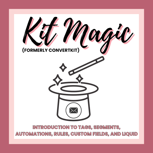 Image shows the text "Kit Magic (formerly ConvertKit)" with an illustration of a magic wand and hat. Below, it reads "Introduction to Tags, Segments, Automations, Rules, Custom Fields, and Liquid" in red.